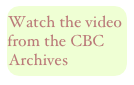Watch the video from the CBC Archives